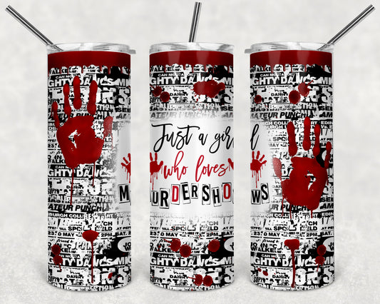 Just A Girl Who Loves Murder Shows 20 Oz Tumbler