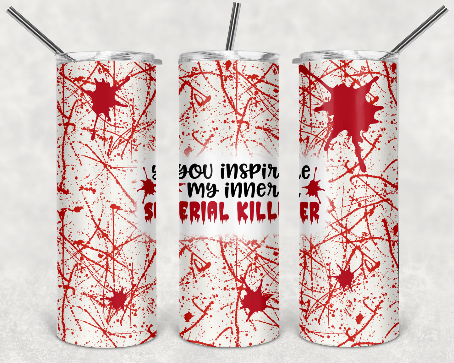 You Inspire My Inner Serial Killer 20 Oz Tumbler