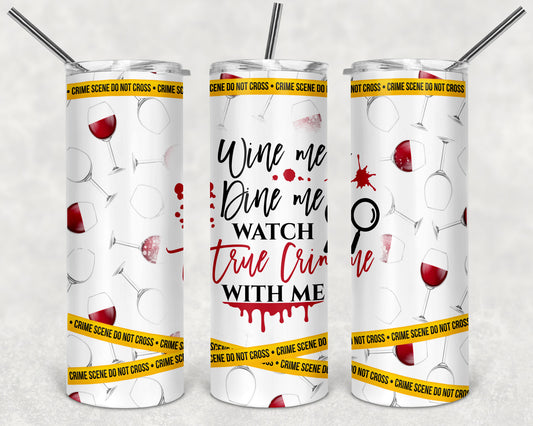 Wine Me Dine Me Watch True Crime With Me 20 Oz Tumbler